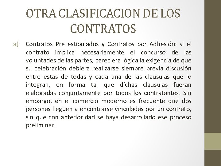 OTRA CLASIFICACION DE LOS CONTRATOS a) Contratos Pre estipulados y Contratos por Adhesión: si