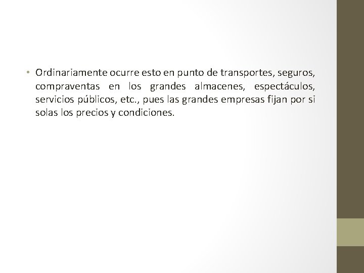  • Ordinariamente ocurre esto en punto de transportes, seguros, compraventas en los grandes