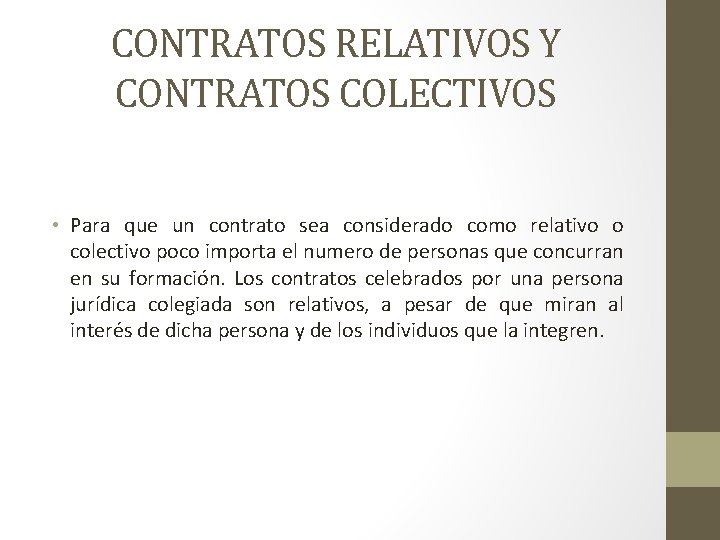 CONTRATOS RELATIVOS Y CONTRATOS COLECTIVOS • Para que un contrato sea considerado como relativo