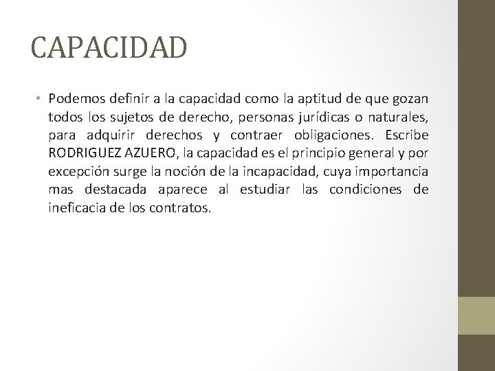 CAPACIDAD • Podemos definir a la capacidad como la aptitud de que gozan todos