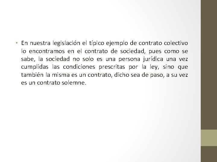  • En nuestra legislación el típico ejemplo de contrato colectivo lo encontramos en