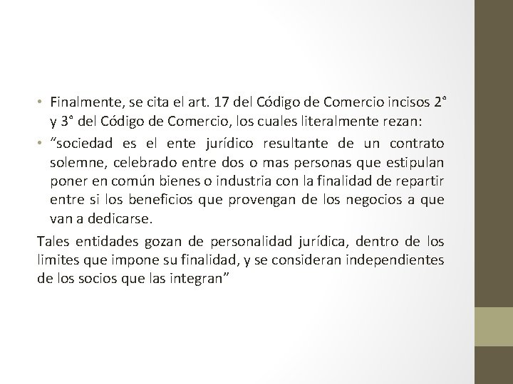  • Finalmente, se cita el art. 17 del Código de Comercio incisos 2°