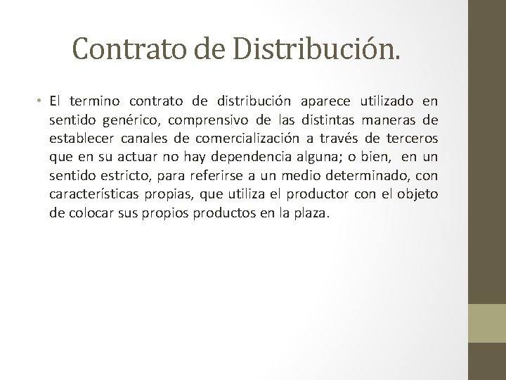 Contrato de Distribución. • El termino contrato de distribución aparece utilizado en sentido genérico,