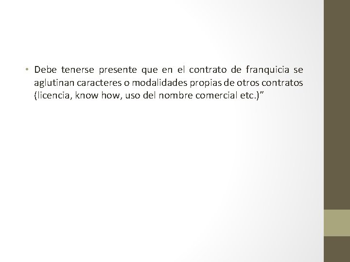  • Debe tenerse presente que en el contrato de franquicia se aglutinan caracteres