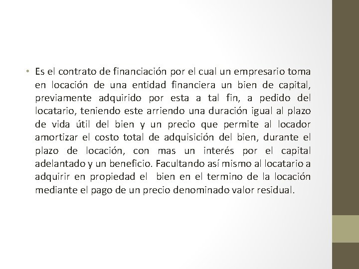  • Es el contrato de financiación por el cual un empresario toma en