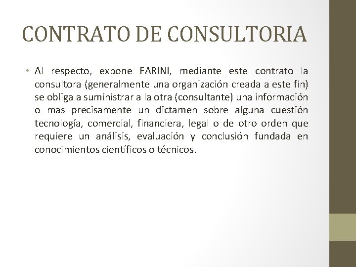 CONTRATO DE CONSULTORIA • Al respecto, expone FARINI, mediante este contrato la consultora (generalmente