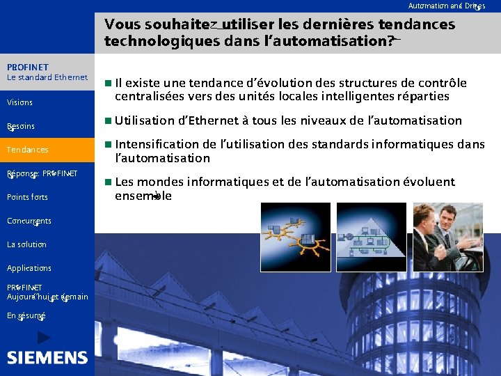 Automation and Drives Vous souhaitez utiliser les dernières tendances technologiques dans l’automatisation? PROFINET Le