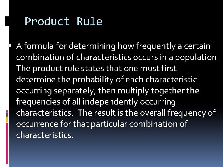 Product Rule A formula for determining how frequently a certain combination of characteristics occurs