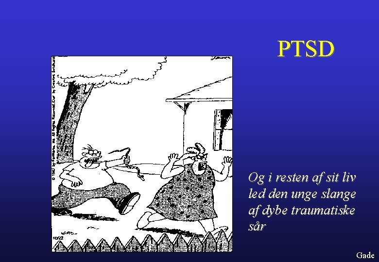 PTSD Og i resten af sit liv led den unge slange af dybe traumatiske