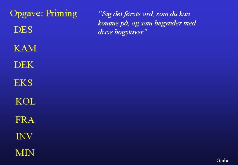 Opgave: Priming DES ”Sig det første ord, som du kan komme på, og som