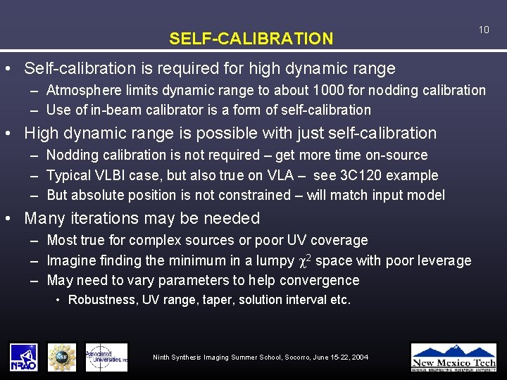 SELF-CALIBRATION 10 • Self-calibration is required for high dynamic range – Atmosphere limits dynamic
