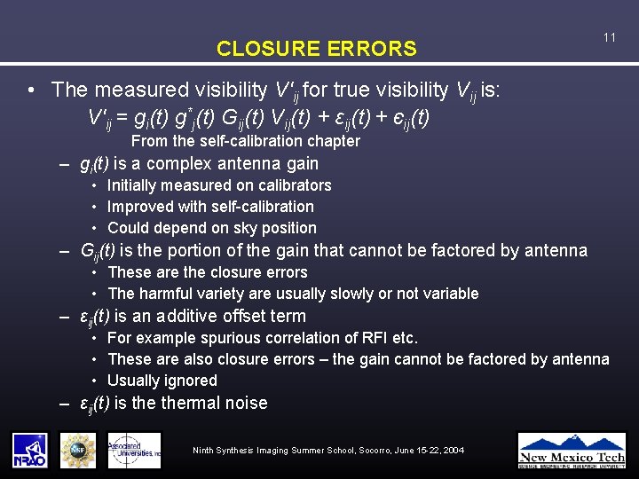 CLOSURE ERRORS 11 • The measured visibility V'ij for true visibility Vij is: V'ij