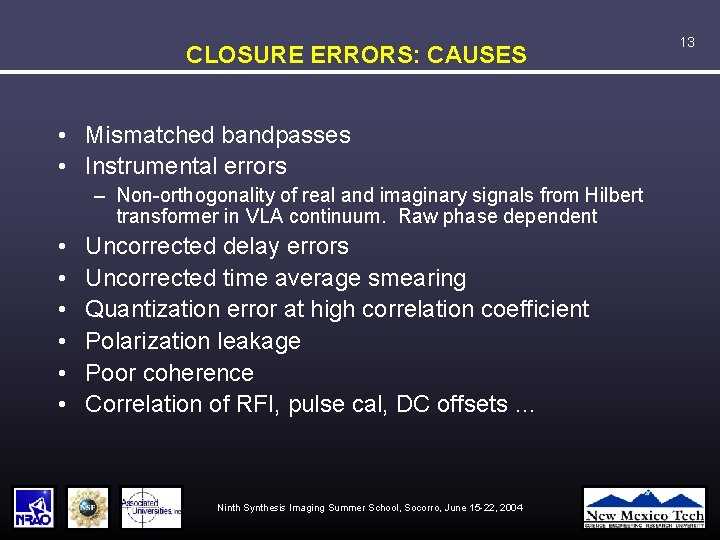 CLOSURE ERRORS: CAUSES • Mismatched bandpasses • Instrumental errors – Non-orthogonality of real and