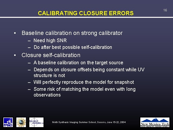 CALIBRATING CLOSURE ERRORS • Baseline calibration on strong calibrator – Need high SNR –