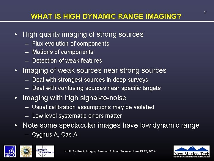 WHAT IS HIGH DYNAMIC RANGE IMAGING? • High quality imaging of strong sources –