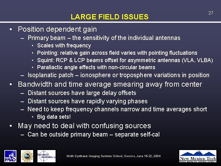 LARGE FIELD ISSUES 27 • Position dependent gain – Primary beam – the sensitivity