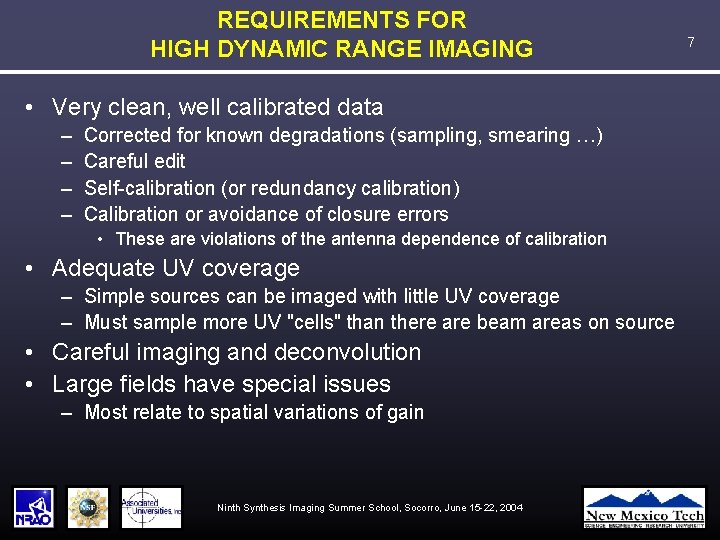 REQUIREMENTS FOR HIGH DYNAMIC RANGE IMAGING • Very clean, well calibrated data – –