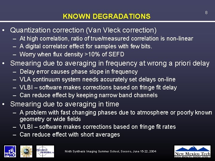 KNOWN DEGRADATIONS 8 • Quantization correction (Van Vleck correction) – At high correlation, ratio