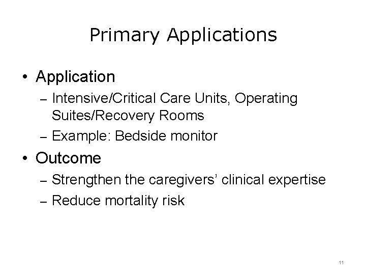 Primary Applications • Application – Intensive/Critical Care Units, Operating Suites/Recovery Rooms – Example: Bedside