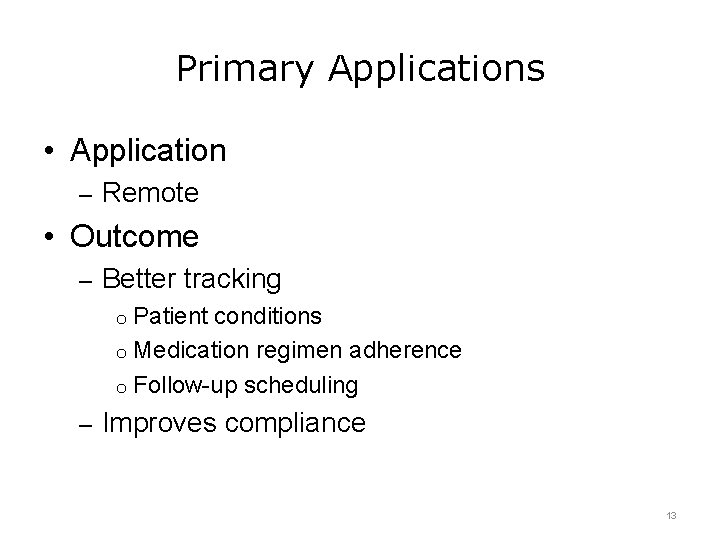 Primary Applications • Application – Remote • Outcome – Better tracking o Patient conditions