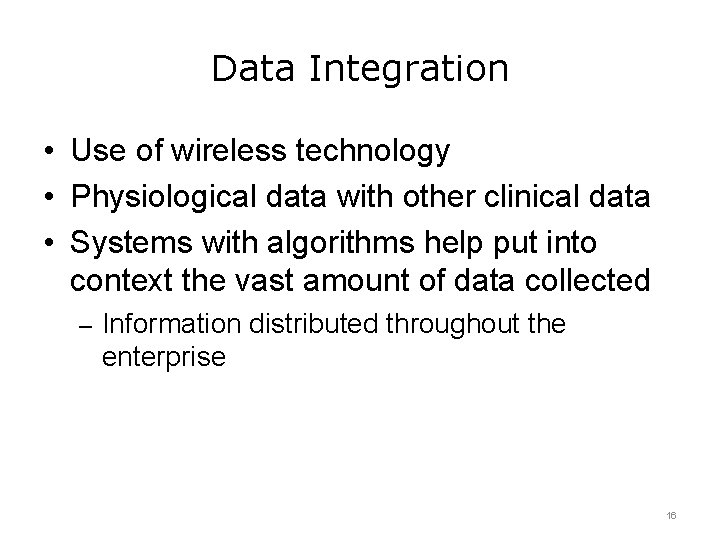 Data Integration • Use of wireless technology • Physiological data with other clinical data