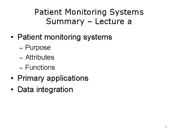 Patient Monitoring Systems Summary – Lecture a • Patient monitoring systems – Purpose –