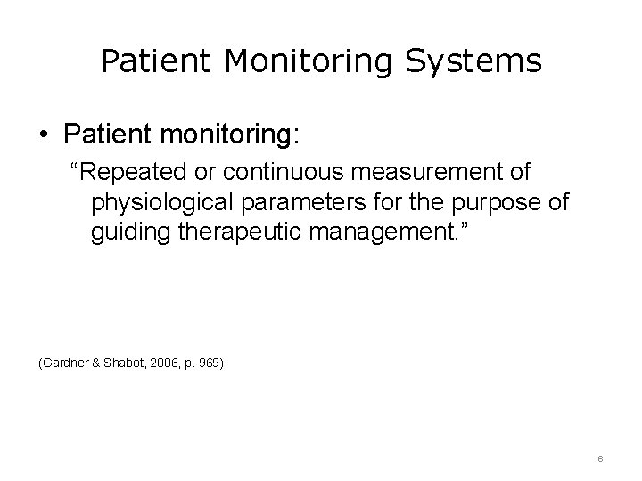 Patient Monitoring Systems • Patient monitoring: “Repeated or continuous measurement of physiological parameters for