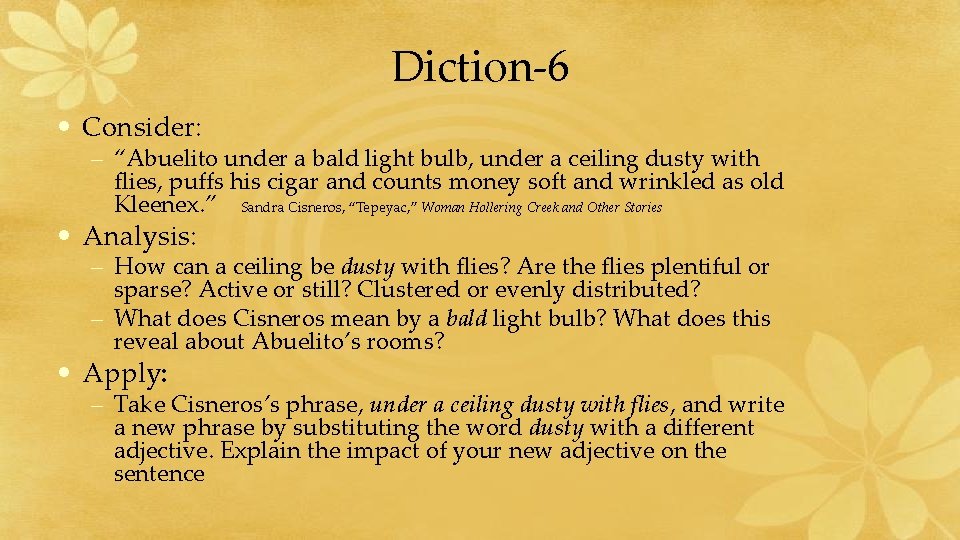Diction-6 • Consider: – “Abuelito under a bald light bulb, under a ceiling dusty