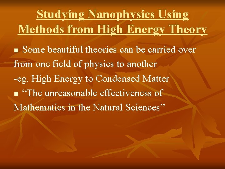 Studying Nanophysics Using Methods from High Energy Theory Some beautiful theories can be carried Studying Nanophysics Using Methods from High Energy Theory Some beautiful theories can be carried
