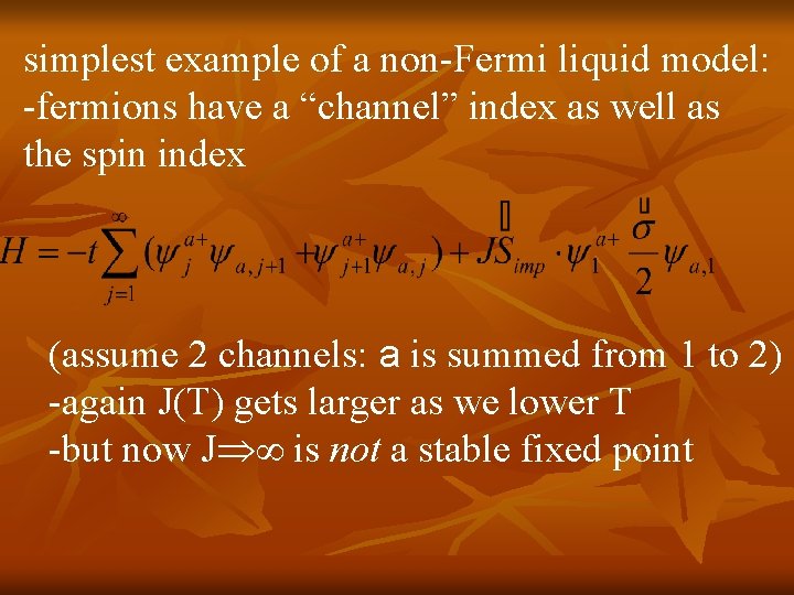 simplest example of a non-Fermi liquid model: -fermions have a “channel” index as well simplest example of a non-Fermi liquid model: -fermions have a “channel” index as well