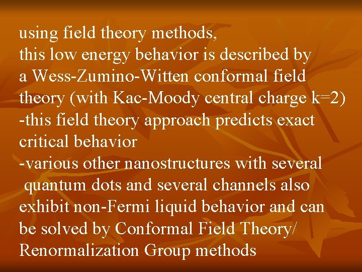 using field theory methods, this low energy behavior is described by a Wess-Zumino-Witten conformal using field theory methods, this low energy behavior is described by a Wess-Zumino-Witten conformal