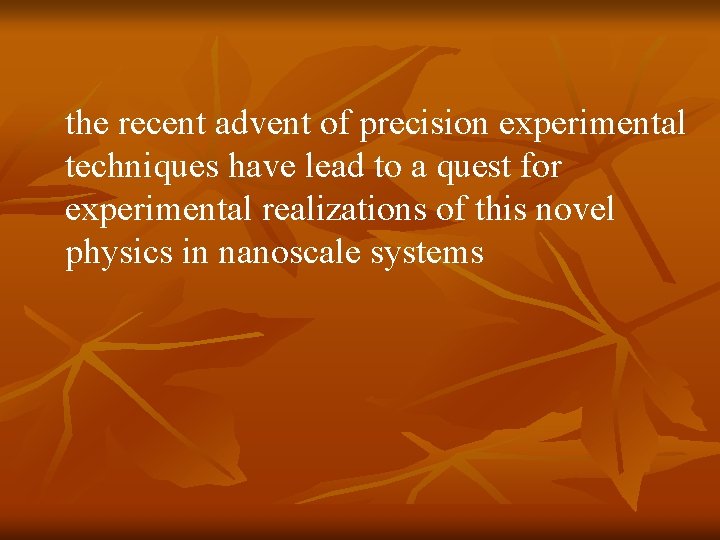 the recent advent of precision experimental techniques have lead to a quest for experimental the recent advent of precision experimental techniques have lead to a quest for experimental