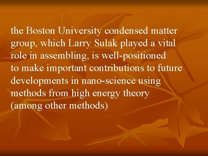 the Boston University condensed matter group, which Larry Sulak played a vital role in the Boston University condensed matter group, which Larry Sulak played a vital role in
