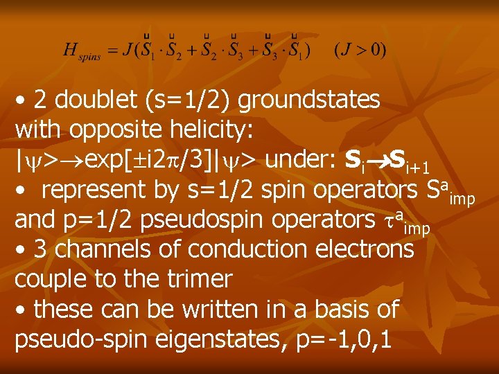 • 2 doublet (s=1/2) groundstates with opposite helicity: | > exp[ i 2 • 2 doublet (s=1/2) groundstates with opposite helicity: | > exp[ i 2
