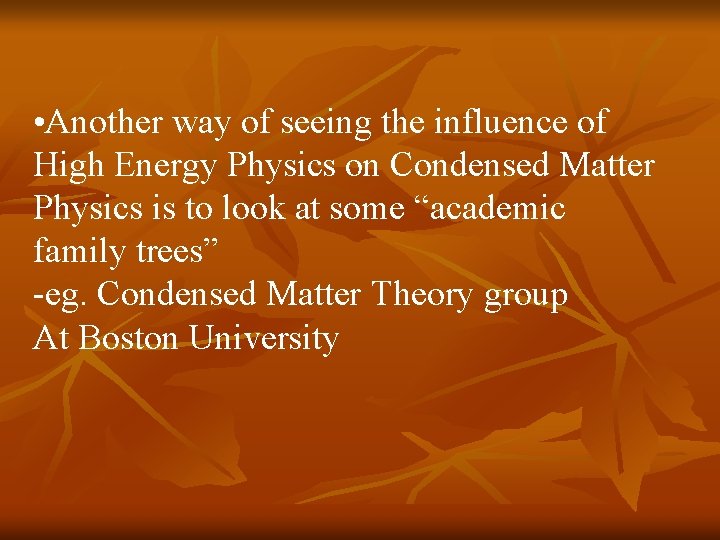 • Another way of seeing the influence of High Energy Physics on Condensed • Another way of seeing the influence of High Energy Physics on Condensed