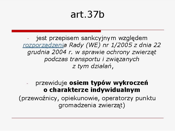 art. 37 b jest przepisem sankcyjnym względem rozporządzenia Rady (WE) nr 1/2005 z dnia
