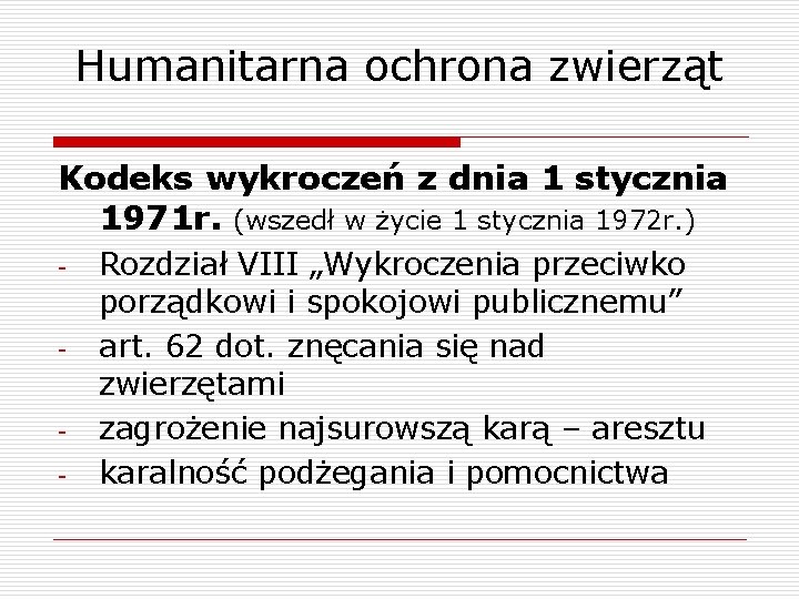 Humanitarna ochrona zwierząt Kodeks wykroczeń z dnia 1 stycznia 1971 r. (wszedł w życie