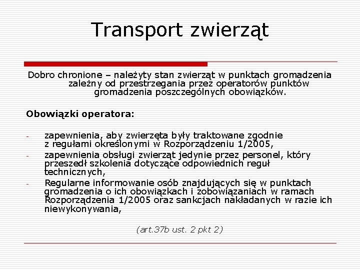 Transport zwierząt Dobro chronione – należyty stan zwierząt w punktach gromadzenia zależny od przestrzegania