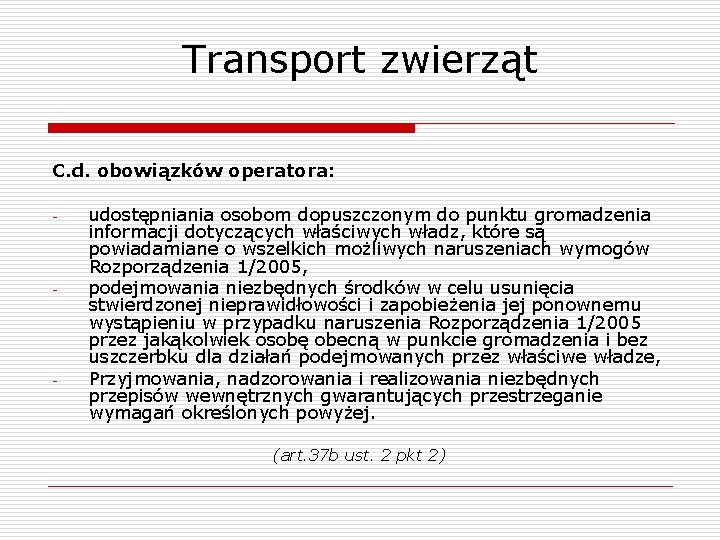 Transport zwierząt C. d. obowiązków operatora: - - - udostępniania osobom dopuszczonym do punktu