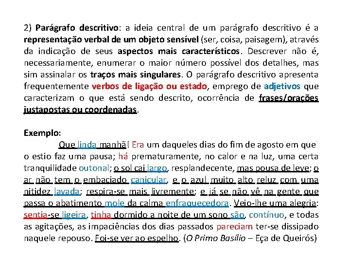 2) Parágrafo descritivo: a ideia central de um parágrafo descritivo é a representação verbal