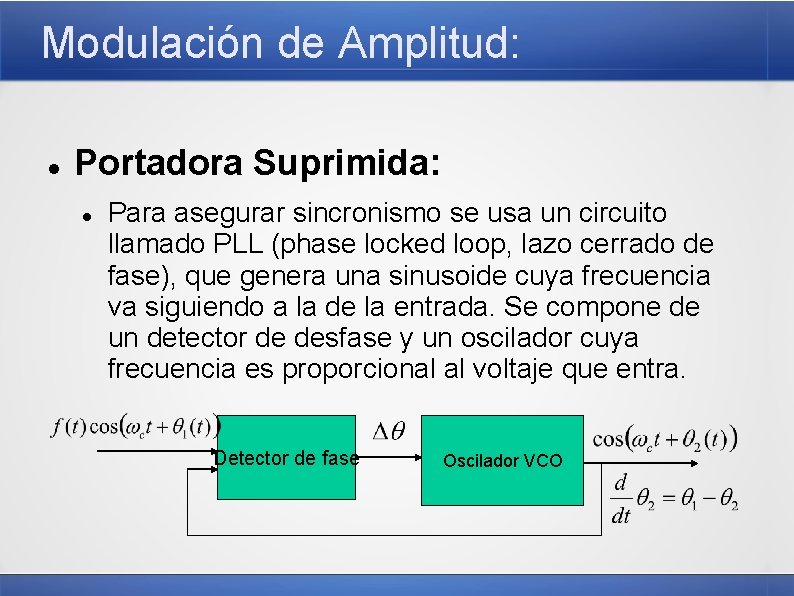 Modulación de Amplitud: Portadora Suprimida: Para asegurar sincronismo se usa un circuito llamado PLL