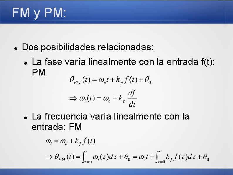 FM y PM: Dos posibilidades relacionadas: La fase varía linealmente con la entrada f(t):