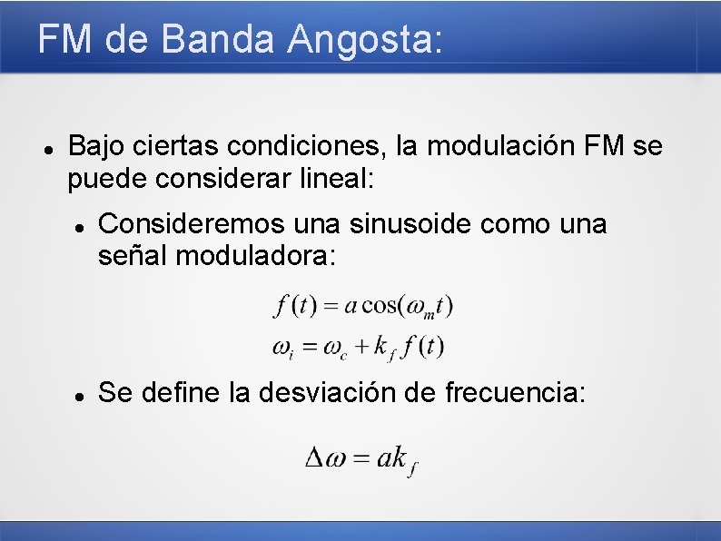 FM de Banda Angosta: Bajo ciertas condiciones, la modulación FM se puede considerar lineal:
