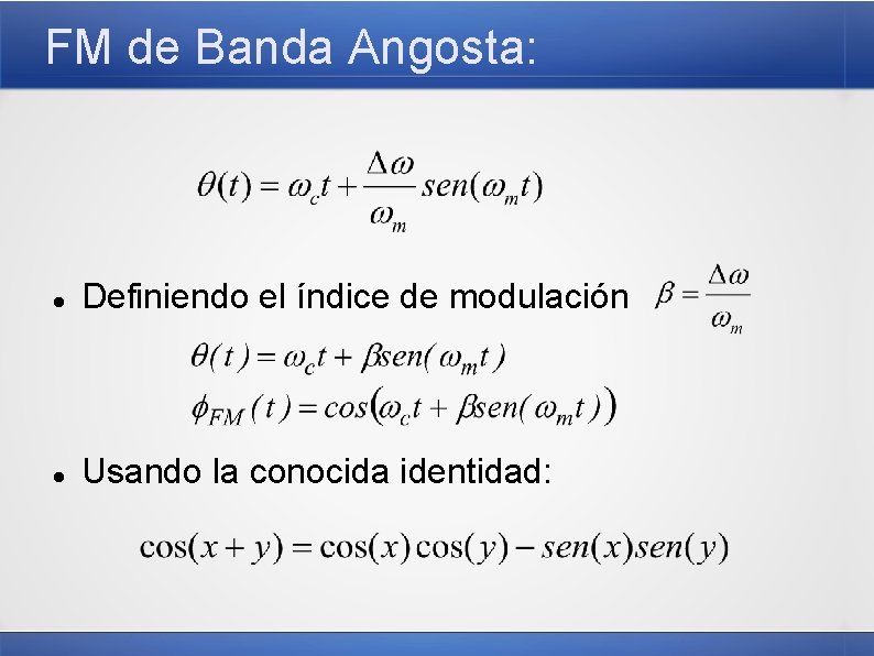 FM de Banda Angosta: Definiendo el índice de modulación Usando la conocida identidad: 