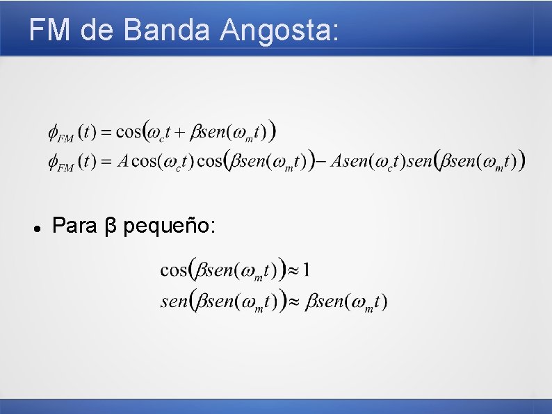 FM de Banda Angosta: Para β pequeño: 