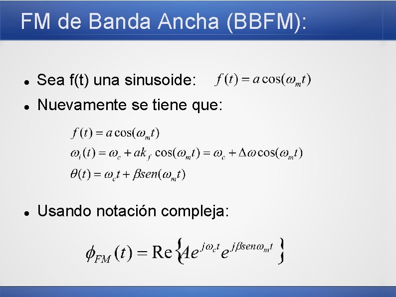 FM de Banda Ancha (BBFM): Sea f(t) una sinusoide: Nuevamente se tiene que: Usando