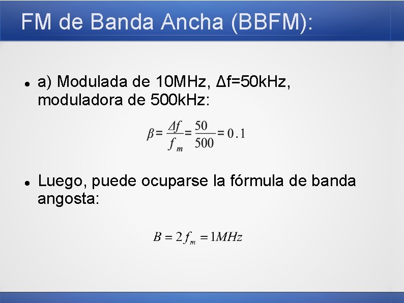 FM de Banda Ancha (BBFM): a) Modulada de 10 MHz, Δf=50 k. Hz, moduladora