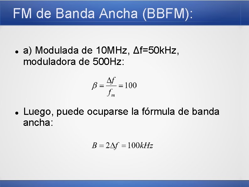 FM de Banda Ancha (BBFM): a) Modulada de 10 MHz, Δf=50 k. Hz, moduladora