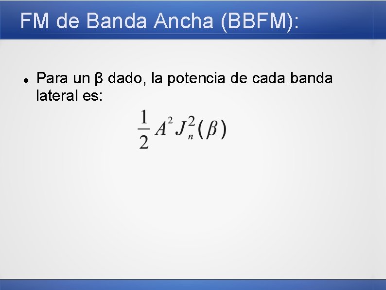 FM de Banda Ancha (BBFM): Para un β dado, la potencia de cada banda