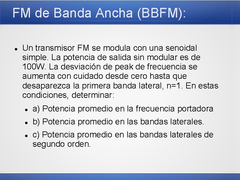 FM de Banda Ancha (BBFM): Un transmisor FM se modula con una senoidal simple.